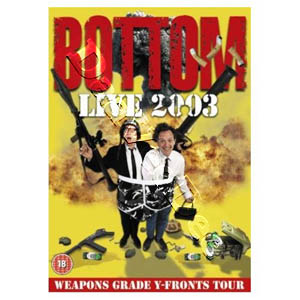 Bottom Live 2003: Weapons Grade Y-Fronts Tour (DVD)